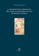 L' architettura disegnata nel Liber ad honorem Augusti di Pietro da Eboli di Francesco Zecchino edito da Il Cigno GG Edizioni