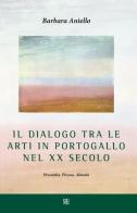 Il dialogo tra le arti in Portogallo nel XX secolo. Pessanha, Pessoa, Almada di Barbara Aniello edito da Sette città