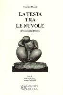 La testa tra le nuvole. Racconti e poesie di Maurizio Minniti edito da Pagnini