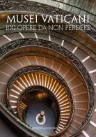 Musei vaticani. 100 opere da non perdere edito da Edizioni Musei Vaticani
