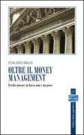 Oltre il money management di Claudio Baldi edito da Trading Library