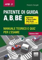Patente di guida A, B, BE. Manuale teorico e quiz per l'esame. Aggiornato al Nuovo Codice della Strada (L. 25/11/2024 n. 177) di Roberto Sangalli edito da Maggioli Editore