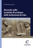 Ricerche sulle tecniche di scrittura delle Istituzioni di Gaio di Pierfrancesco Arces edito da Giappichelli