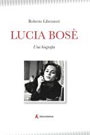 Lucia Bosè. Una biografia di Roberto Liberatori edito da Edizioni Sabinae