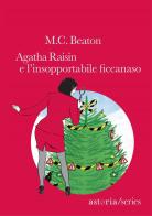 Agatha Raisin e l'insopportabile ficcanaso di M. C. Beaton edito da Astoria