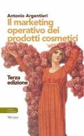 Il marketing operativo dei prodotti cosmetici di Antonio Argentieri edito da Aras Edizioni