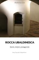 Rocca Ubaldinesca. Storie, misteri, protagonisti di Marco Toccacieli, Matteo Piccini edito da Youcanprint