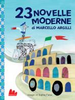 23 novelle moderne. Ediz. a colori di Marcello Argilli edito da Gallucci Bros