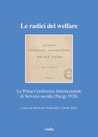 Le radici del welfare. La Prima Conferenza Internazionale di Servizio sociale (Parigi 1928) edito da Viella