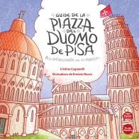 Guide de la piazza del duomo de Pisa. A la découverte de ses miracles di Cristina Cagianelli edito da Pacini Editore