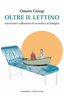 Oltre il lettino. Narrazioni e riflessioni di un medico di famiglia di Omero Giorgi edito da Il Ponte Vecchio