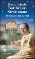 Beato László Batthiány-Strattmann. Il medico dei poveri di László I. Németh edito da Editrice Elledici