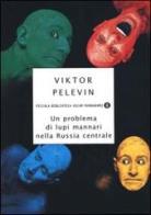 Un problema di lupi mannari nella Russia centrale di Viktor Pelevin edito da Mondadori