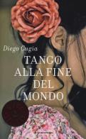 Tango alla fine del mondo di Diego Cugia edito da Mondadori