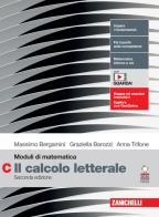 Moduli di matematica. Modulo C: Il calcolo letterale. Per le Scuole superiori. Con espansione online di Massimo Bergamini, Anna Trifone, Graziella Barozzi edito da Zanichelli