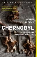 Chernobyl. Storia di una catastrofe nucleare di Serhii Plokhy edito da Rizzoli