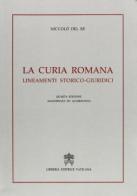 La curia romana. Lineamenti storico-giuridici di Niccolò Del Re edito da Libreria Editrice Vaticana