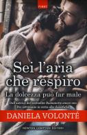 Sei l'aria che respiro-La dolcezza può far male di Daniela Volonté edito da Newton Compton Editori