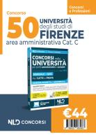 Università degli studi di Firenze. 50 posti area amministrativa Cat. C. Con espansione online edito da Nld Concorsi