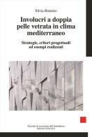 Involucri a doppia pelle vetrata in clima mediterraneo. Strategie, criteri progettuali ed esempi realizzati di Silvia Brunoro edito da Franco Angeli