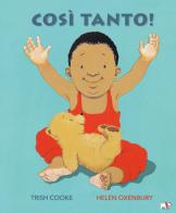 Così tanto! Ediz. a colori di Trish Cooke edito da Pulce