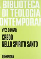 Credo nello Spirito Santo di Yves Congar edito da Queriniana