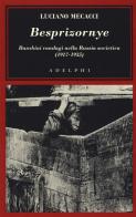 Besprizornye. Bambini randagi nella Russia sovietica (1917-1935) di Luciano Mecacci edito da Adelphi