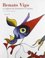 Renato Vigo. La stagione del surrealismo in Toscana edito da Edizioni ETS