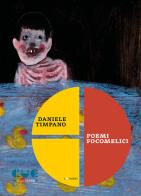 Poemi focomelici. Selezione ragionata 1980 al 2024 di Daniele Timpano edito da Cue Press