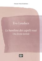 Le bambine dai capelli rossi. Una favola teatrale di Eva Laudace edito da CartaCanta