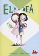 Ely + Bea vol.1 di Annie Barrows, Sophie Blackall edito da Gallucci
