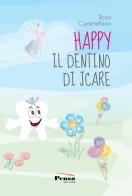 Happy il dentino di Jcare di Rosa Ciaramellano edito da Pensa Editore