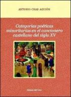 Categorías poéticas minoritas en el cancionero castellano del siglo XV di Antonio Chas Aguión edito da Edizioni dell'Orso