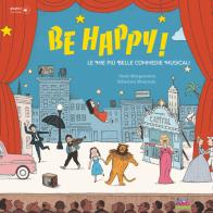 Be happy! Le mie più belle commedie musicali. Con playlist online di Susie Morgenstern edito da Curci