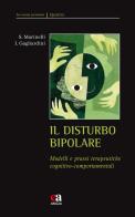 Il disturbo bipolare. Modelli e prassi terapeutiche cognitivo-comportamentali di Silvia Marinelli, Ivano Gagliardini edito da Anicia (Roma)