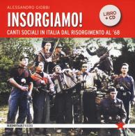 Insorgiamo! Canti sociali in Italia dal Risorgimento al '68. Con CD-Audio di Alessandro Giobbi edito da Red Star Press