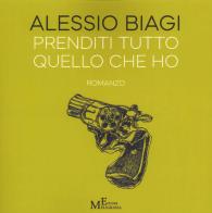 Prenditi tutto quello che ho di Alessio Biagi edito da Meligrana Giuseppe Editore