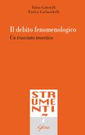 Il debito fenomenologico. Un tracciato teoretico di Fabio Gabrielli, Enrico Garlaschelli edito da Glossa