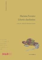 Mariana Ferratto. Libertà clandestine edito da Postmedia Books