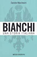 Bianchi. Una storia italiana di Daniele Marchesini edito da Bolis