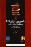 L' identità nazionale nella cultura letteraria italiana. Atti del 3º Congresso nazionale dell'ADI (Lecce-Otranto, 20-22 settembre 1999) vol.1 edito da Congedo