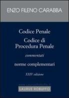 Codice penale, Codice di procedura penale commentati. Norme complementari di Enzo F. Carabba edito da Laurus Robuffo