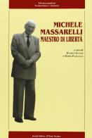 Michele Massarelli maestro di libertà edito da Il Ponte Vecchio