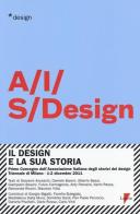 Il design e la sua storia. Primo convegno dell'Associazione italiana degli storici del design (Milano, 1-2 dicembre 2011) edito da Lupetti