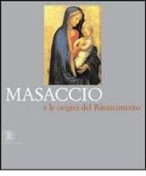 Masaccio e le origini del Rinascimento edito da Skira