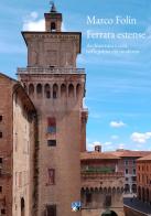 Ferrara estense. Architettura e città nella prima età moderna di Marco Folin edito da Oligo