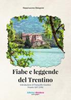 Fiabe e leggende del Trentino di Nepomuceno Bolognini edito da Rendena