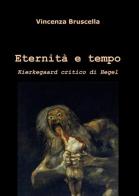 Eternità e tempo di Vincenza Bruscella edito da ilmiolibro self publishing