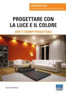 Progettare con la luce e il colore di Giovanna Mottura edito da Maggioli Editore