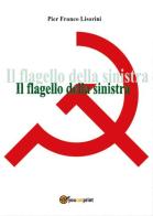 Il flagello della sinistra di Pier Franco Lisorini edito da Youcanprint